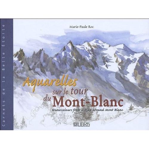 Aquarelles Sur Le Tour Du Mont-Blanc - Edition Bilingue Français-Anglais