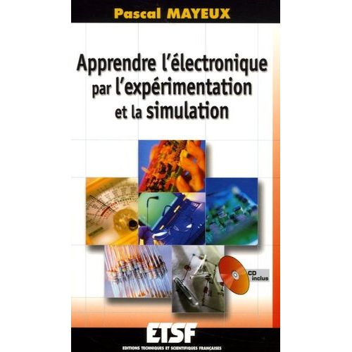 Apprendre L'électronique Par L'expérimentation Et La Simulation - (1 Cd-Rom)