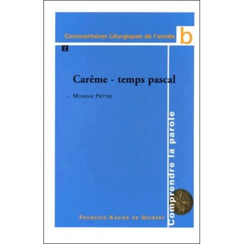 Commentaires Liturgiques De L'annee B. Tome 2, Carême, Temps Pascal