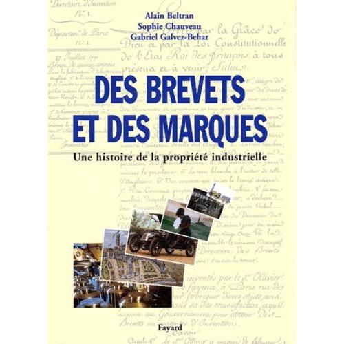 Des Brevets Et Des Marques - Une Histoire De Propriété Industrielle