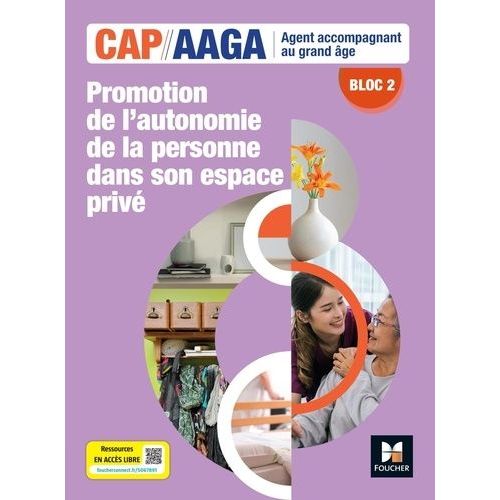 Bloc 2 Promotion Autonomie De La Personne Dans Son Espace Privé - Cap Aaga - Ed - 2024 - Livre Élève