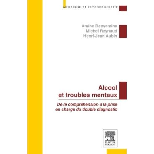 Alcool Et Troubles Mentaux - De La Compréhension À La Prise En Charge Du Double Diagnostic