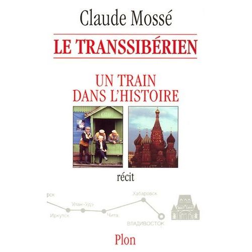 Le Transsibérien - Un Train Dans L'histoire
