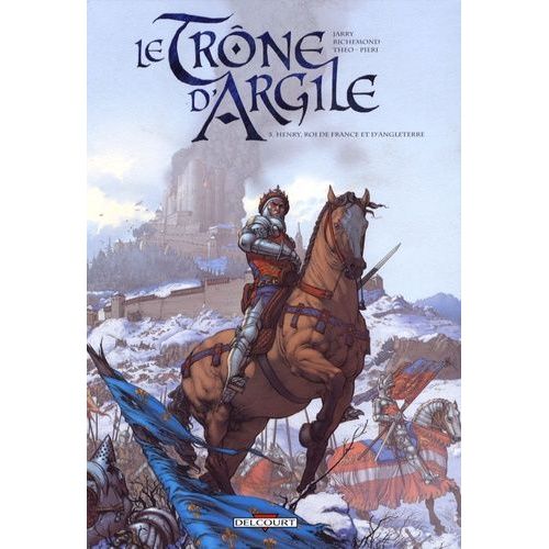 Le Trône D'argile Tome 3 - Henry, Roi De France Et D'angleterre