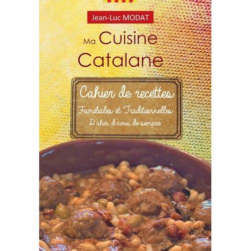 Ma Cuisine Catalane - Cahier De Recettes Familiales Et Traditionnelles