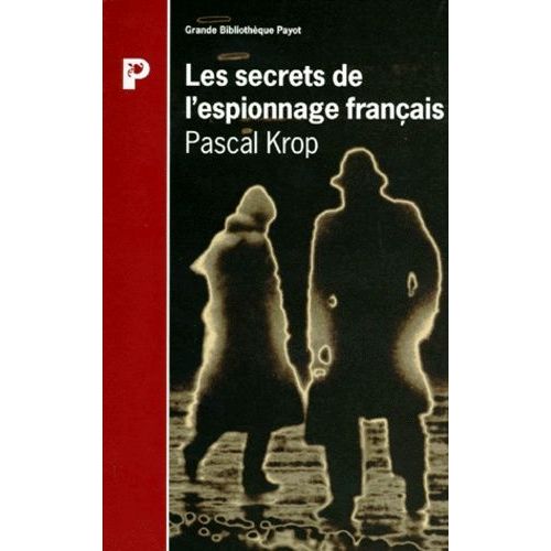 Les Secrets De L'espionnage Francais - De 1870 A Nos Jours