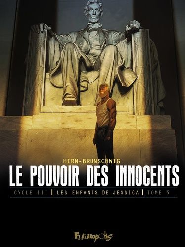 Le Pouvoir Des Innocents - Cycle 3 : Les Enfants De Jessica Tome 5 - L'homme Qui Sauva L'amérique