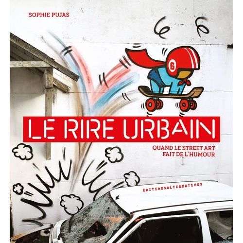 Le Rire Urbain - Quand Le Street Art Fait De L?Humour