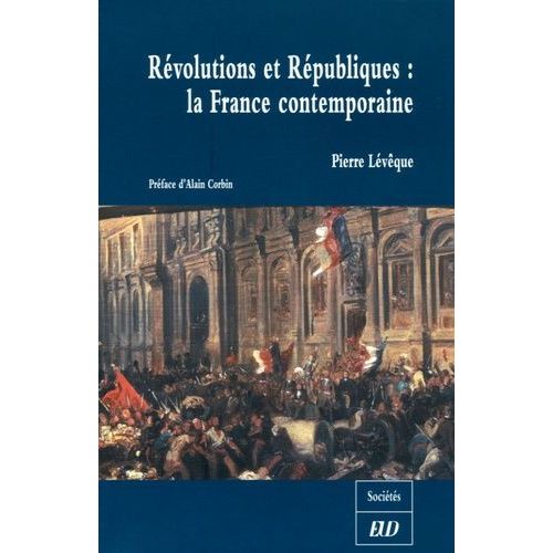 Révolutions Et Républiques : La France Contemporaine