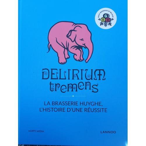 Delirium : L'histoire Du Succès De La Brasserie Huyghe