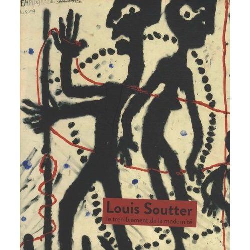 Louis Soutter - Le Tremblement De La Modernité