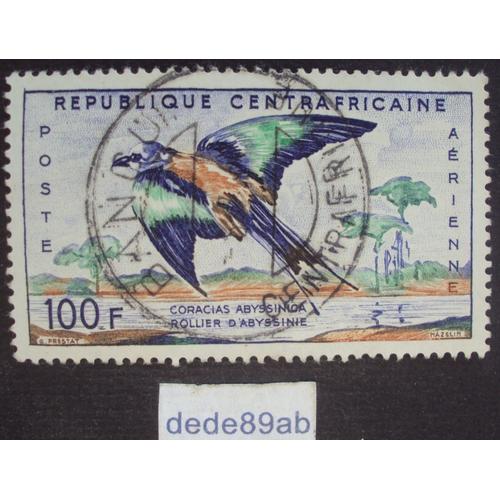 République Centrafricaine.. 100 F Oiseau : Coracias Abyssinioa - Rollier D'abyssinie . Oblitéré Used Stamp .