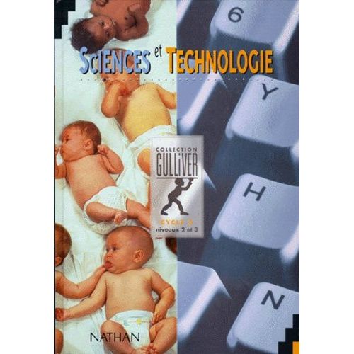 Sciences Et Technologie - Cycle 3, Niveaux 2 Et 3, Conforme Aux Programmes De 1995