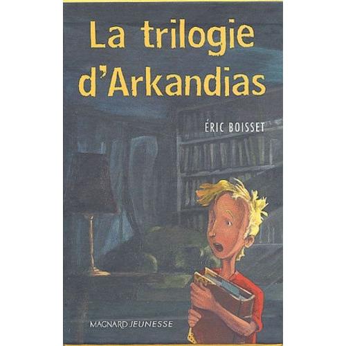 La Trilogie D'arkandias Coffret 3 Volumes : Le Grimoire D'arkandias - Arkandias Contre-Attaque - Le Sarcophage D'outretemps
