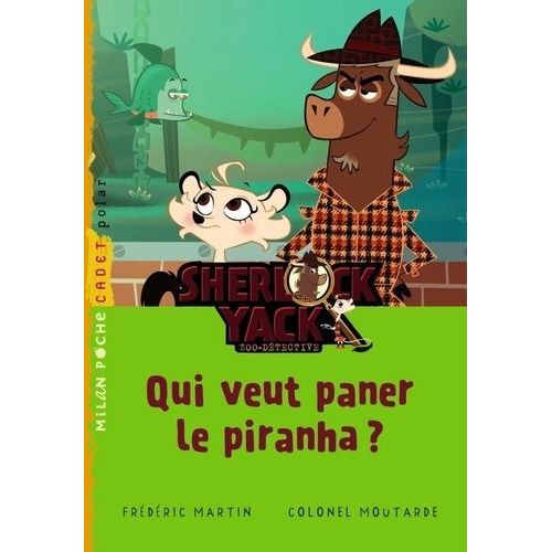 Sherlock Yack Zoo-Détective Tome 4 - Qui Veut Paner Le Piranha ?