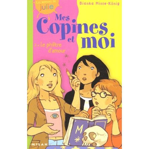 Mes Copines Et Moi Tome 2 - Le Philtre D'amour