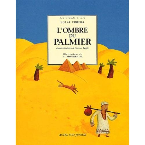 L'ombre Du Palmier Et Autres Histoires De Goha En Egypte