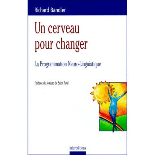 Un Cerveau Pour Changer - La Programation Neuro-Linguistique