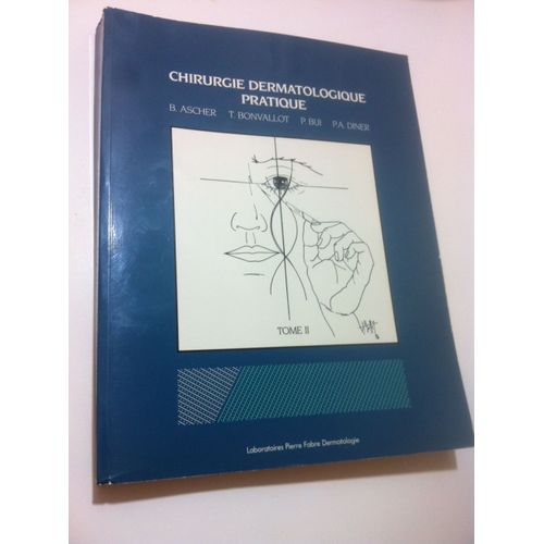 Chirurgie Dermatologique Pratique Tome Ii - De B. Ascher - T. Bonvallot - P. Bui - P.A. Diner 2