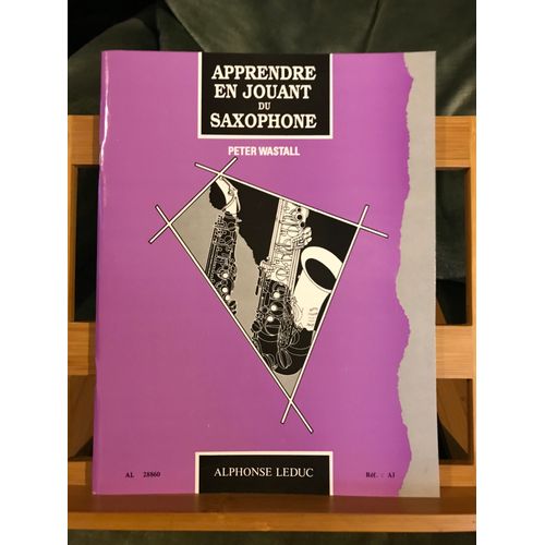 Peter Wastall Apprendre En Jouant Du Saxophone Méthode Éditions Leduc