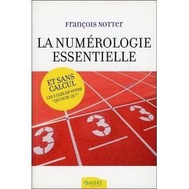 La Numérologie Essentielle - Et Sans Calcul