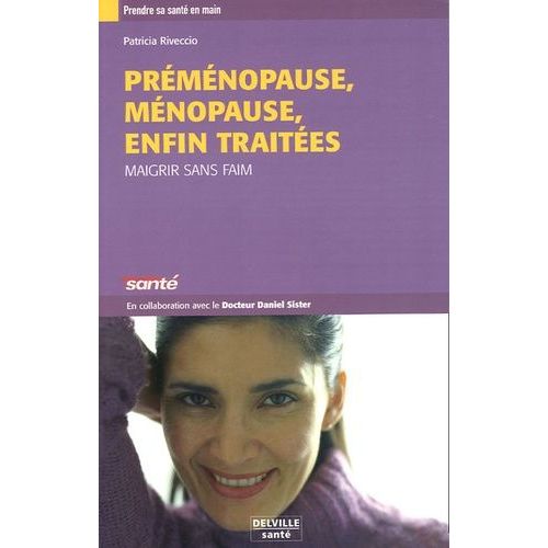 Préménopause, Ménopause Enfin Traitées - Maigrir Traitées