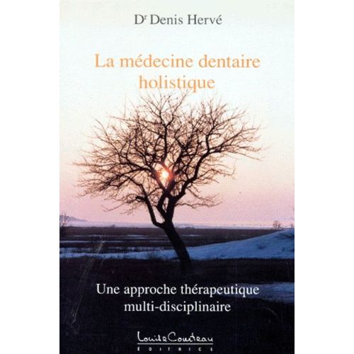 La Medecine Dentaire Holistique - Une Approche Thérapeutique Multi-Disciplinaire