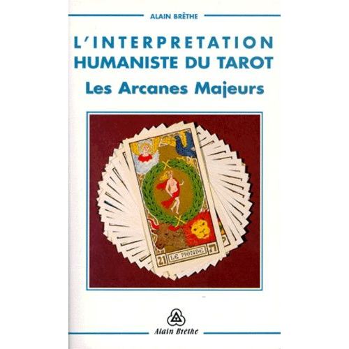L'interpretation Humaniste Du Tarot - Les Arcanes Majeurs