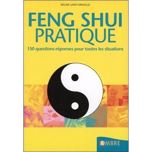 Feng Shui Pratique - 150 Questions-Réponses Pour Toutes Les Situations