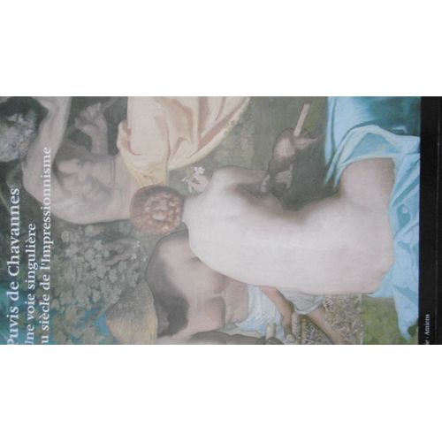 Puvis De Chavannes - Catalogue D'exposition : Une Voie Singulière Au Siècle De L'impressionnisme - 304p - Éd Musée De Picardie - 2005