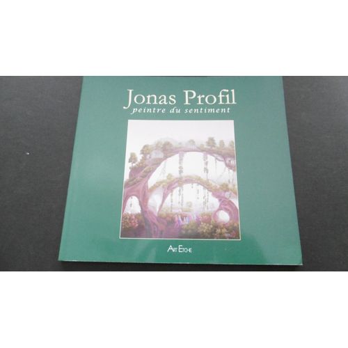 Jonas Profil - Peinture - Catalogue Oeuvres - Jonas Profil : Peintre Du Sentiment - 48p - Éd Art Etche - 2013
