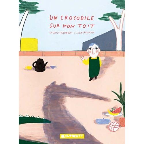 Un Crocodile Sur Mon Toît