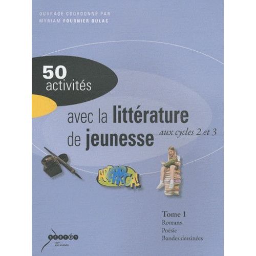 50 Activités Avec La Littérature De Jeunesse Aux Cycle 2 Et 3 - Tome 1