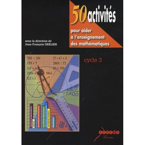 50 Activités Pour Aider À L'enseignement Des Mathématiques - Cycle 3