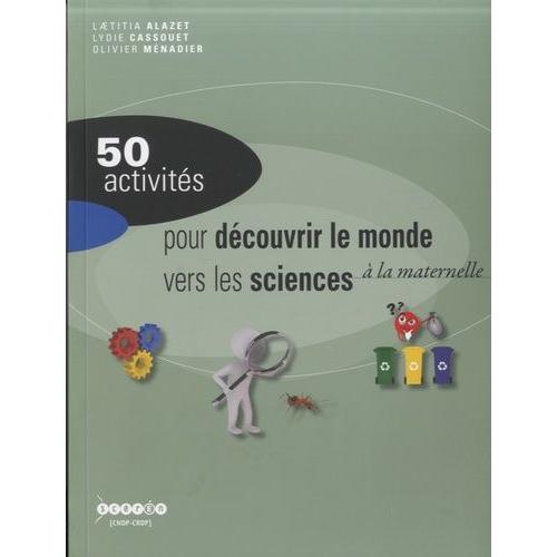 50 Activités Pour Découvrir Le Monde Vers Les Sciences À La Maternelle