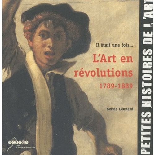 Il Était Une Fois - L'art En Révolutions (1789-1889)