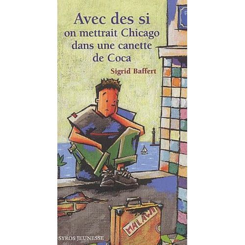 Avec Des Si On Mettrait Chicago Dans Une Canette De Coca