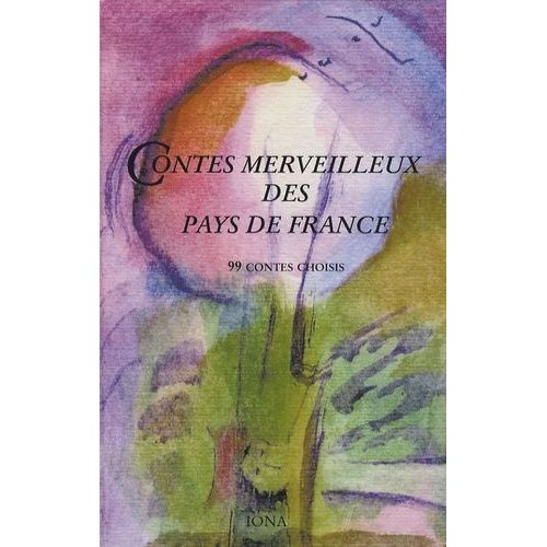 Contes Merveilleux Des Pays De France - 99 Contes Choisis