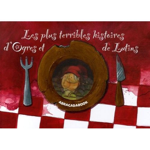 Les Plus Terribles Histoires D'ogres Et De Lutins - Quatre Histoires : Jack Et Le Haricot Magique - Le Petit Poucet - Le Présent Des Gnomes - Rumpelstiltskin