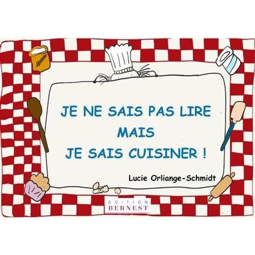 Je Ne Sais Pas Lire, Mais Je Sais Cuisiner !