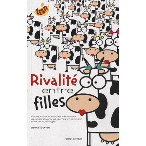 Rivalité Entre Filles - Pourquoi Nous Sommes Méchantes Les Unes Envers Les Autres Et Comment Faire Pour Changer