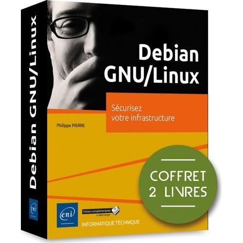 Debian Gnu/Linux - Sécurisez Votre Infrastructure - Coffret En 3 Volumes