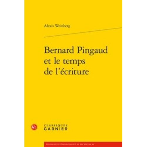 Bernard Pingaud Et Le Temps De L'écriture