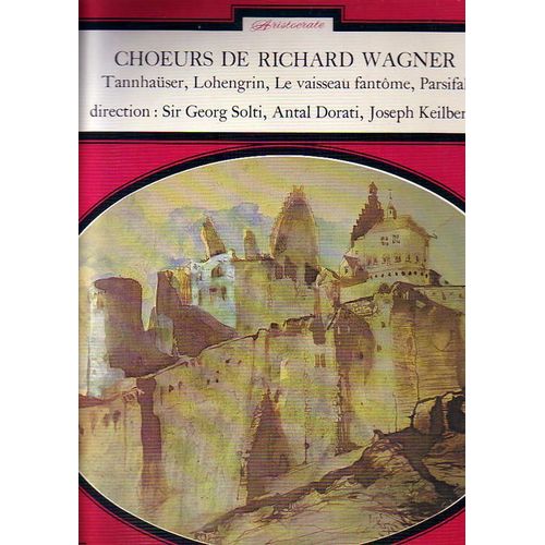 Choeurs De Richard Wagner - Tannhauser - Lohengrin - Le Vaisseau Fantome - Parsifal