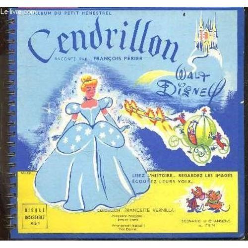 Cendrillon - Album Du Petit Menestrel - Raconte Par Francois Perier - Avec 1 Disque Vinyle 45t - Lisez L Histoire, Regardez Les Images, Ecoutez Leurs Voix ...