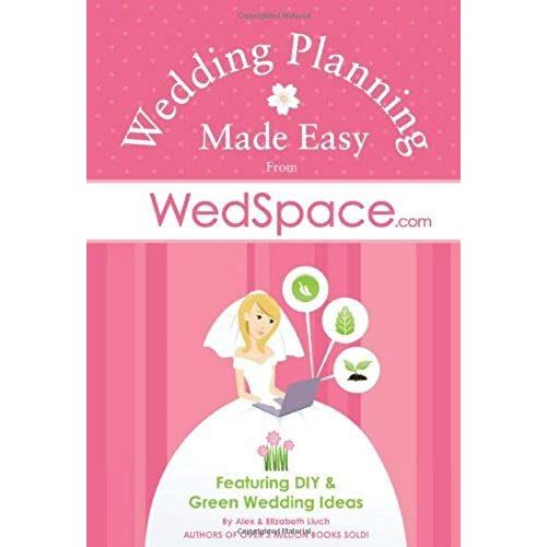 Wedding Planning Made Easy From Wedspace.Com: Featuring Diy And Green Wedding Ideas