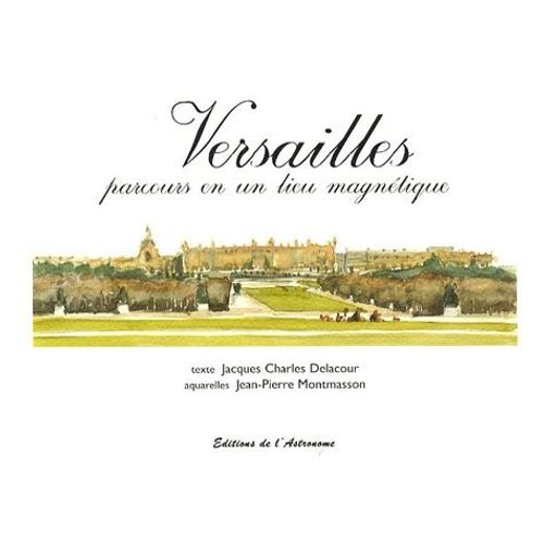Versailles - Parcours En Un Lieu Magnétique