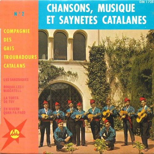 Compagnie Des Gais Troubadours Catalans - "Chanson, Musique Et Saynètes Catalanes" - Les Sangsugues / Rosquilles I Moscatell / La Torta De Tuy / En Hivern Quan Fa Fred [Vinyle 45 Tours 7" Ep] 1966