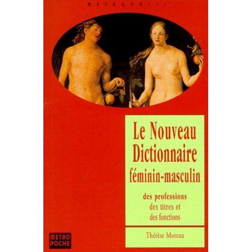 Le Nouveau Dictionnaire Feminin-Masculin Des Professions, Des Titres Et Des Fonctions - Edition 1999