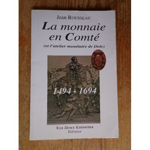 La Monnaie En Comté (1494-1694) Et L'atelier Monétaire De Dole
